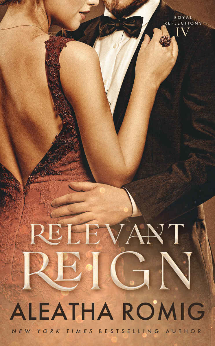 Relevant Reign Forbidden Royal Romance Royal Reflections Book 4 Aleatha Romig