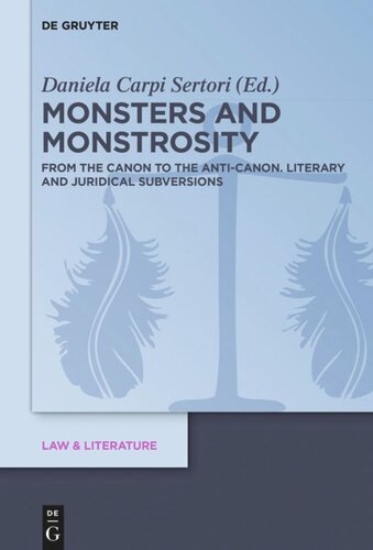 Monsters And Monstrosity From The Canon To The Anticanon Literary And Juridical Subversions Daniela Carpi Editor