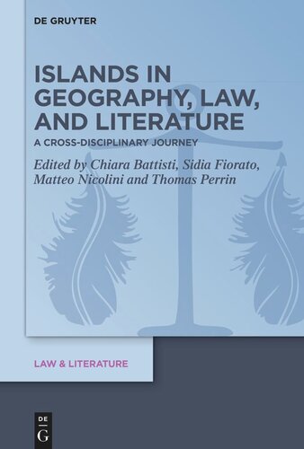 Islands In Geography Law And Literature A Crossdisciplinary Journey Chiara Battisti Editor Sidia Fiorato Editor Matteo Nicolini Editor Thomas Perrin Editor