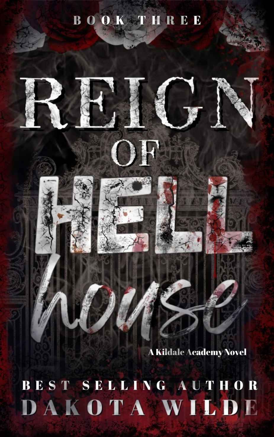 Reign Of Hell House A Kildale Academy Novel Kildale Academy Series Book 3 Dakota Wilde