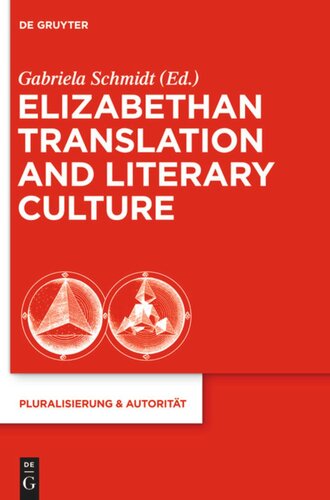 Elizabethan Translation And Literary Culture Gabriela Schmidt Editor