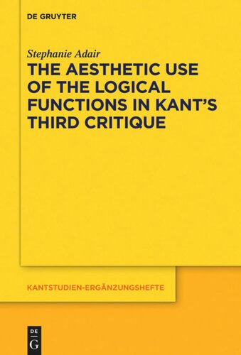 The Aesthetic Use Of The Logical Functions In Kants Third Critique Stephanie Adair