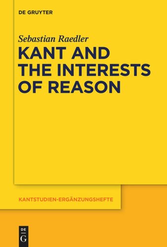Kant And The Interests Of Reason Sebastian Raedler