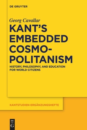 Kants Embedded Cosmopolitanism History Philosophy And Education For World Citizens Georg Cavallar