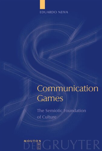 Communication Games The Semiotic Foundation Of Culture Eduardo Neiva
