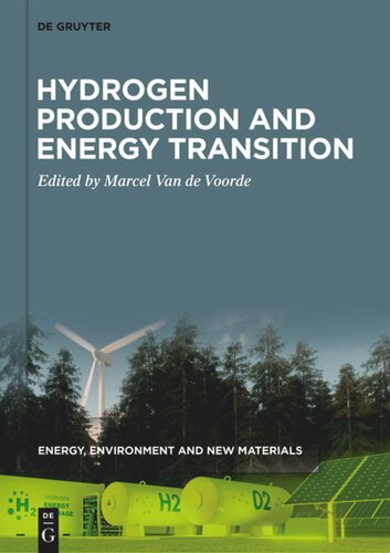 Energy Environment And New Materials Volume 1 Hydrogen Production And Energy Transition Marcel Van De Voorde Editor