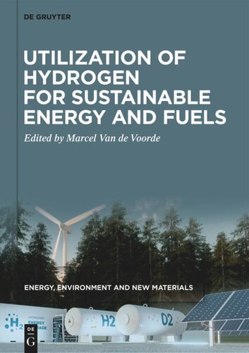 Energy Environment And New Materials Volume 3 Utilization Of Hydrogen For Sustainable Energy And Fuels Marcel Van De Voorde Editor