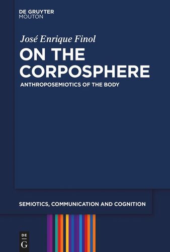 On The Corposphere Anthroposemiotics Of The Body José Enrique Finol