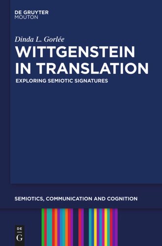 Wittgenstein In Translation Exploring Semiotic Signatures Dinda L Gorle