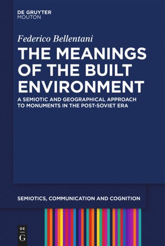 The Meanings Of The Built Environment A Semiotic And Geographical Approach To Monuments In The Postsoviet Era Federico Bellentani