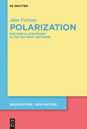 Polarization Rhetorical Strategies In The Tea Party Network Alan Fortuna