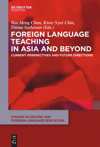 Foreign Language Teaching In Asia And Beyond Current Perspectives And Future Directions Wai Meng Chan Editor Kwee Nyet Chin Editor Titima Suthiwan Editor