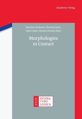 Morphologies In Contact Martine Vanhove Editor Thomas Stolz Editor Aina Urdze Editor Hitomi Otsuka Editor