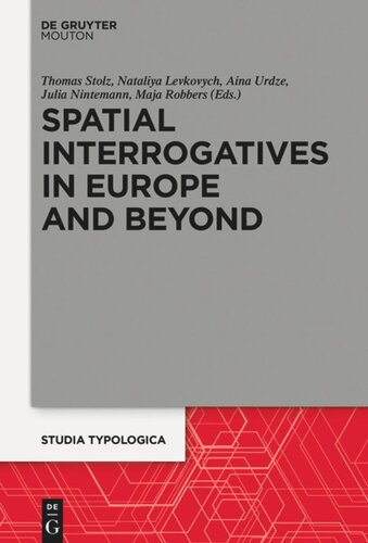 Spatial Interrogatives In Europe And Beyond Where Whither Whence Thomas Stolz Nataliya Levkovych Aina Urdze Julia Nintemann Maja Robbers