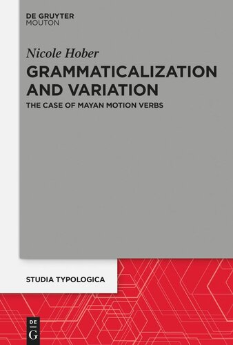Grammaticalization And Variation The Case Of Mayan Motion Verbs Nicole Hober