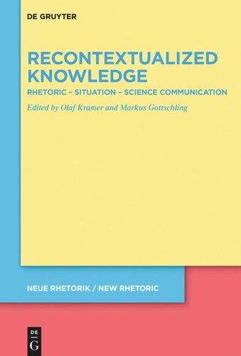 Recontextualized Knowledge Rhetoric Situation Science Communication Olaf Kramer Editor Markus Gottschling Editor