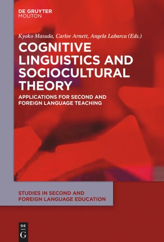 Cognitive Linguistics And Sociocultural Theory Applications For Second And Foreign Language Teaching Kyoko Masuda Editor Carlee Arnett Editor Angela Labarca Editor