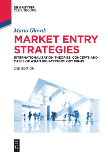 Market Entry Strategies Internationalization Theories Concepts And Cases Of Asian Hightechnology Firms Haier Hon Hai Precision Lenovo Lg Electronics Panasonic Samsung Sharp Sony Tcl Xiaomi 2nd Revised And Updated Ed Mario Glowik
