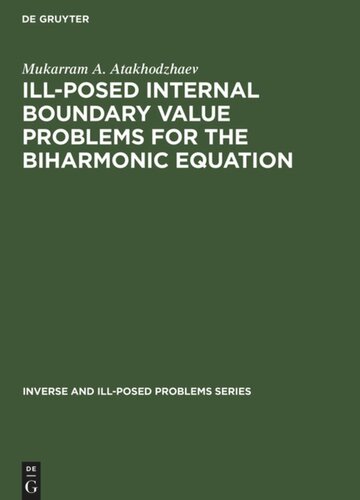 Illposed Internal Boundary Value Problems For The Biharmonic Equation Reprint 2014 Mukarram A Atakhodzhaev