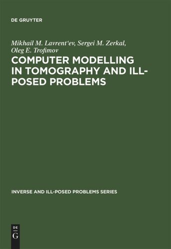 Computer Modelling In Tomography And Illposed Problems Reprint 2014 Mikhail M Lavrentev Sergei M Zerkal Oleg E Trofimov