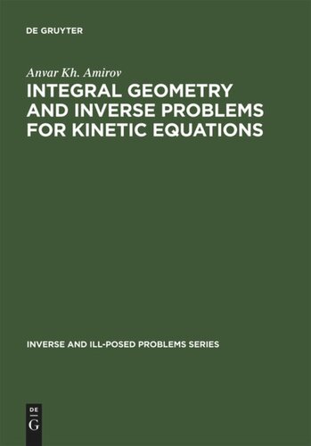 Integral Geometry And Inverse Problems For Kinetic Equations Reprint 2014 Anvar Kh Amirov