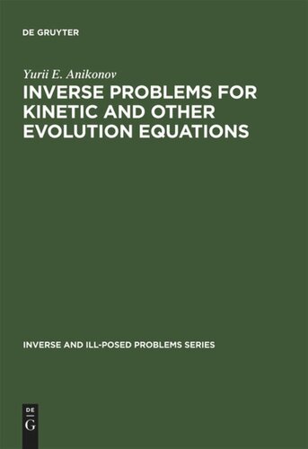 Inverse Problems For Kinetic And Other Evolution Equations Reprint 2014 Yu E Anikonov
