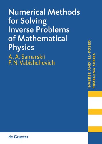 Numerical Methods For Solving Inverse Problems Of Mathematical Physics A A Samarskii Petr N Vabishchevich