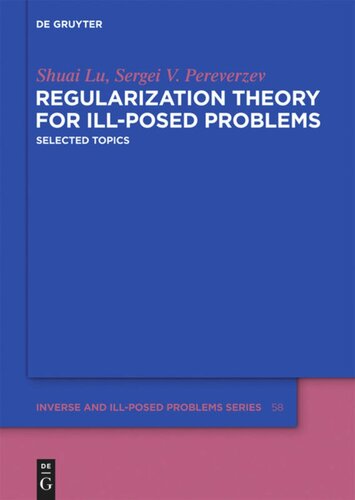 Regularization Theory For Illposed Problems Selected Topics Shuai Lu Sergei V Pereverzev