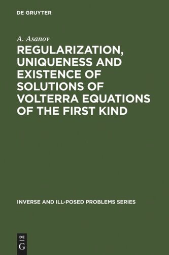 Regularization Uniqueness And Existence Of Solutions Of Volterra Equations Of The First Kind A Asanov