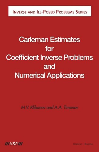 Carleman Estimates For Coefficient Inverse Problems And Numerical Applications Michael V Klibanov Alexander A Timonov