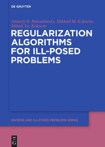 Regularization Algorithms For Illposed Problems Anatoly B Bakushinsky Mikhail M Kokurin Mikhail Yu Kokurin