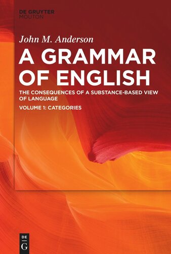A Grammar Of English The Consequences Of A Substancebased View Of Language Volume 1 Categories John M Anderson