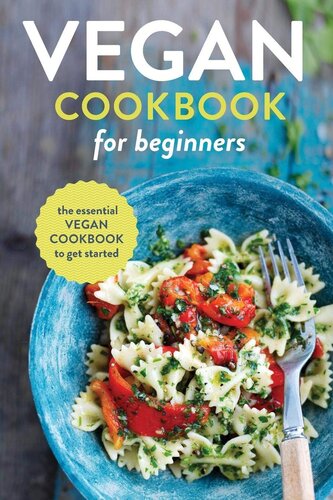Vegan Cookbook For Beginners The Essential Vegan Cookbook To Get Started Rockridge Press