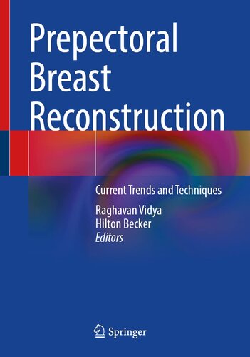 Prepectoral Breast Reconstruction Current Trends And Techniques 1st Ed 2023 Raghavan Vidya Editor