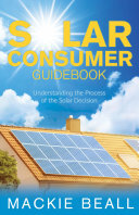 Solar Consumer Guidebook Understanding The Process Of The Solar Decision Mackie Beall
