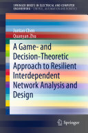 A Game And Decisiontheoretic Approach To Resilient Interdependent Network Analysis And Design Juntao Chen Quanyan Zhu
