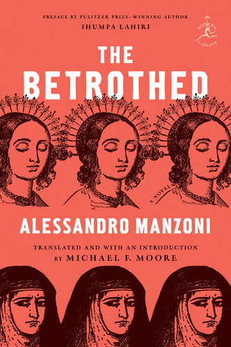 The Betrothed A Seventeenthcentury Milanese Story Discovered And Rewritten Alessandro Manzoni Michael Moore Jhumpa Lahiri