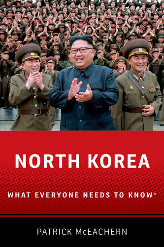 North Korea What Everyone Needs To Know Patrick Mceachern