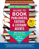 Jeff Hermans Guide To Book Publishers Editors Literary Agents 29th Edition Who They Are What They Want How To Win Them Over Jeff Herman