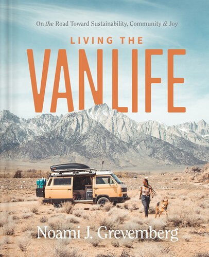 Living The Vanlife On The Road Toward Sustainability Community And Joy Noami Grevemberg
