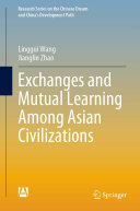 Exchanges And Mutual Learning Among Asian Civilizations Linggui Wang Jianglin Zhao