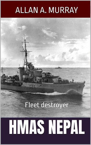 Hmas Nepal Fleet Destroyer Men And Ships At War 3rd Edition Allan A Murray