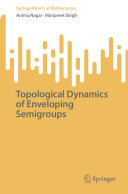 Topological Dynamics Of Enveloping Semigroups Anima Nagar Manpreet Singh