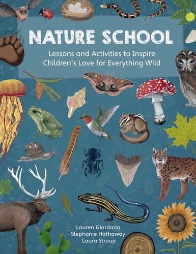 Nature School Lessons And Activities To Inspire Childrens Love For Everything Wild Lauren Ashley Giordano