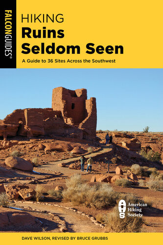 Hiking Ruins Seldom Seen A Guide To 36 Sites Across The Southwest Dave Wilson Bruce Grubbs