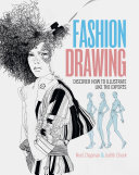 Fashion Drawing Discover How To Illustrate Like The Experts Noel Chapman Judith Cheek