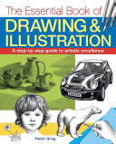 The Essential Book Of Drawing Illustration A Stepbystep Guide To Artistic Excellence Peter Gray