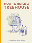 How To Build A Treehouse Christopher Richter Miriam Ruggeberg