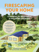 Firescaping Your Home A Manual For Readiness In Wildfire Country Adrienne Edwards Rachel Schleiger