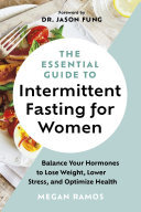 The Essential Guide To Intermittent Fasting For Women Balance Your Hormones To Lose Weight Lower Stress And Optimize Health Megan Ramos